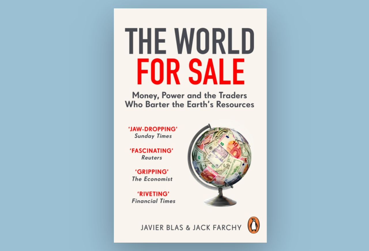 The World for Sale: Money, Power, and the Traders Who Barter the Earth's  Resources : Blas, Javier, Farchy, Jack: : Books